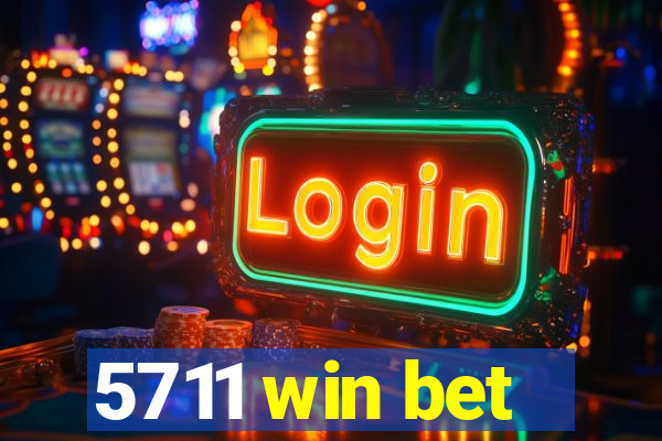 5711 win bet